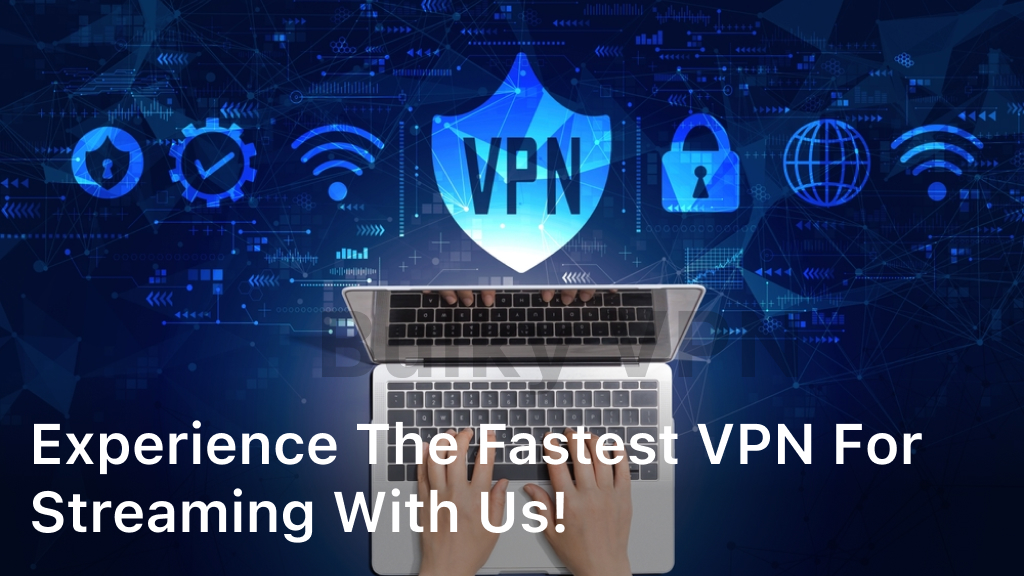 Fast Speeds with the Fastest VPN for Streaming! Bulky VPN